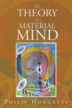 Image of The Theory of Material Mind by Mr Philip Hodgetts Book
