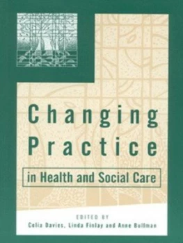 Image of Changing Practice in Health and Social Care by Celia Davies Book