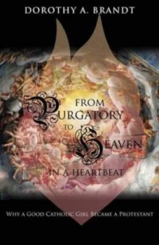 Image of From Purgatory to Heaven in a Heartbeat by Dorothy a Brandt Paperback