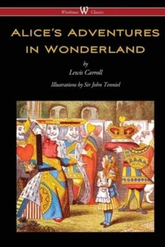 Image of Alices Adventures in Wonderland wisehouse Classics - Original 1865 Edition with the Complete Illustrations by Sir John Tenniel by Lewis Carroll Book