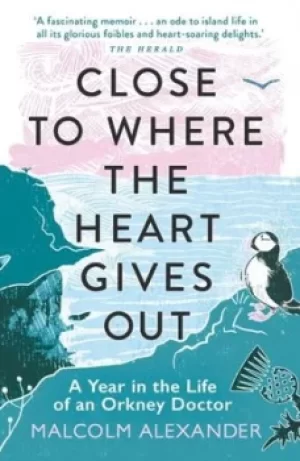 Image of Close to where the heart gives out by Malcolm Alexander