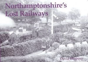 Image of Northamptonshires Lost Railways by David Blagrove Book