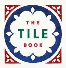 Image of The Tile Book : History * Pattern * Design