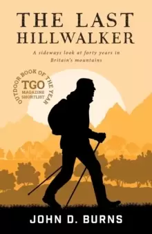 Image of The Last Hillwalker : A sideways look at forty years in Britains mountains