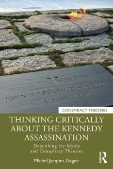 Image of Thinking Critically About the Kennedy AssassinationDebunking the Myths and Conspiracy Theories
