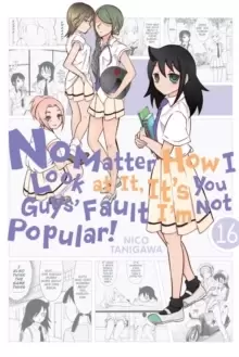 Image of No Matter How I Look at It, It's You Guys' Fault I'm Not Popular!, Vol. 16