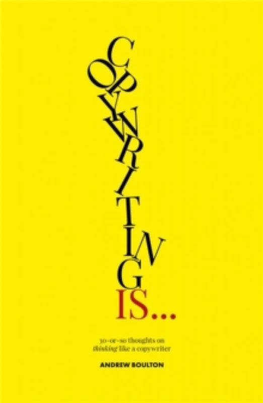 Image of Copywriting Is... : 30-or-so Thoughts on Thinking like a Copywriter Paperback / softback