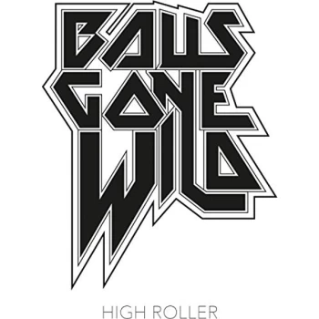 Image of Balls Gone Wild - High Roller CD