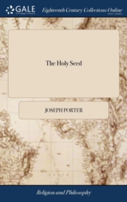 Image of The Holy Seed : Or a Funeral Discourse Occasion'd by the Death of Mr. Thomas Beard. Sept. 15. 1710: ... By Jos. Porter. With a Review of his own Life;