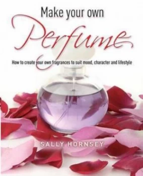 Image of Make Your Own Perfume by Sally Hornsey Paperback