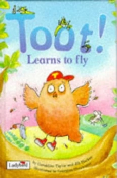 Image of Toot Learns to Fly by Geraldine Taylor and Jillian Harker and Georgien Overwater Hardback
