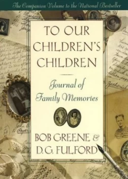 Image of To Childrens Children Journal by Bob Greene Hardback