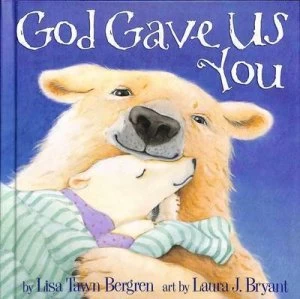 Image of God Gave Us You by Lisa T. Bergren Hardback
