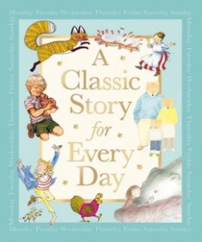 Image of A Classic Story for Every Day by Pat Hutchins and Shirley Hughes and Quentin Blake and John Vernon Lord and Alf Prysen and Anthony Browne and Raymond