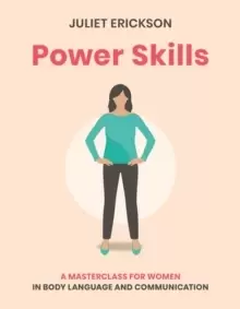 Image of Power Skills : A Masterclass For Her in Body Language and Communication