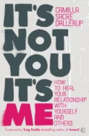 Image of its not you its me how to heal your relationship with yourself and others