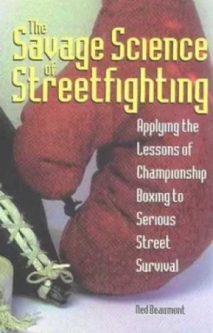 Image of The savage science of streetfighting by Ned Beaumont