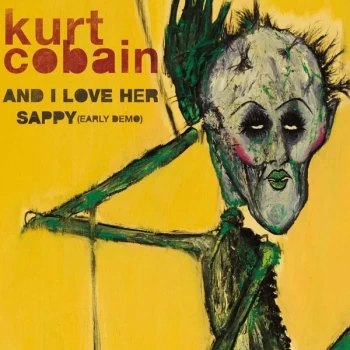 image of Kurt Cobain &lrm;- And I Love Her / Sappy (Early Demo) Vinyl