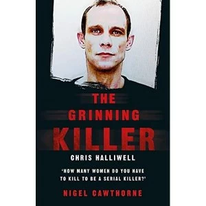 Image of The Grinning Killer: Chris Halliwell - How Many Women Do You Have to Kill to Be a Serial Killer? The Story Behind ITV's...