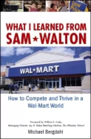 Image of what i learned from sam walton how to compete and thrive in a wal mart worl