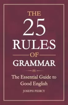 Image of The 25 Rules of Grammar : The Essential Guide to Good English