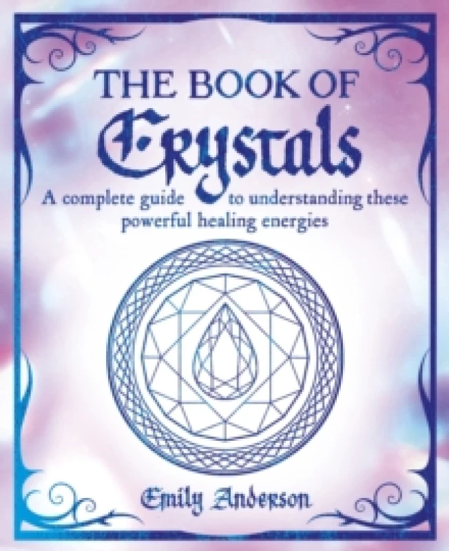 Image of The Book of Crystals : A complete guide to understanding these powerful healing energies Paperback / softback