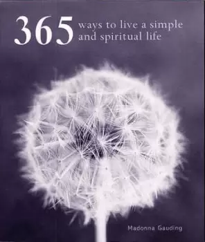 Image of 365 ways to live a simple and spiritual life by Madonna Gauding