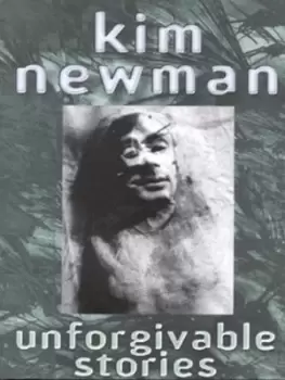 Image of Unforgivable stories by Kim Newman