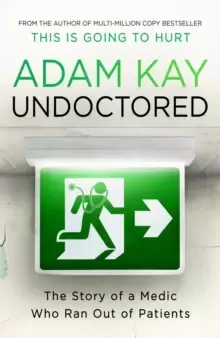 Image of Undoctored : The brand-new book from the author of 'This Is Going To Hurt'