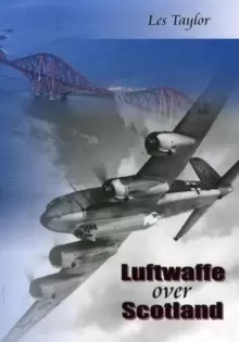 Image of Luftwaffe over Scotland : A history of German air attacks on Scotland, 1939-45