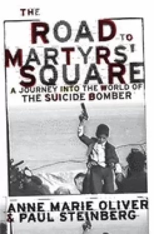 Image of road to martyrs square a journey into the world of the suicide bomber olive