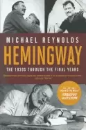 Image of hemingway the 1930s through the final years
