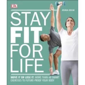 Image of Stay Fit For Life : Move It or Lose It: More than 60 Smart Exercises to Future-Proof your Body