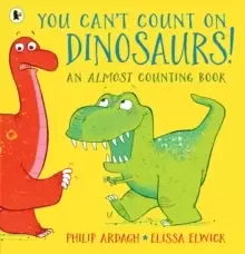 Image of You Can't Count on Dinosaurs: An Almost Counting Book