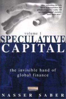 Image of Speculative Capital. Vol. 1 Invisible Hand of International Finance by Nasser. Saber Hardback