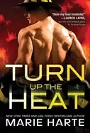 Image of turn up the heat a sexy enemies to lovers firefighter romance