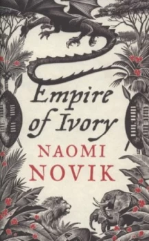 Image of Empire of Ivory by Naomi Novik Hardback