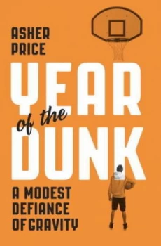 Image of Year of the Dunk by Asher Price Hardback