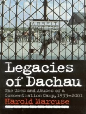 Image of Legacies of Dachau by Harold Marcuse