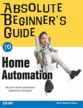 Image of Absolute Beginners Guide to Home Automation by Mark Edward Soper Book