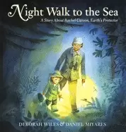 Image of night walk to the sea a story about rachel carson earths protector