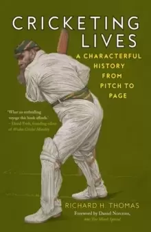 Image of Cricketing Lives : A Characterful History from Pitch to Page