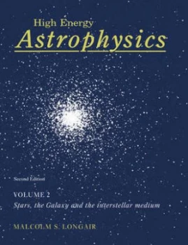 Image of High Energy Astrophysics Volume 2 Stars the Galaxy and the Interstellar Medium by Malcolm S. Longair Paperback