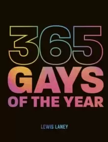 Image of 365 Gays of the Year (Plus 1 for a Leap Year) : Discover LGBTQ+ history one day at a time