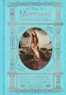 Image of mermaid handbook an alluring treasury of literature lore art recipes and p