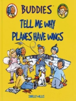 Image of Tell Me Why Planes Have Wings by Shirley Willis Hardback