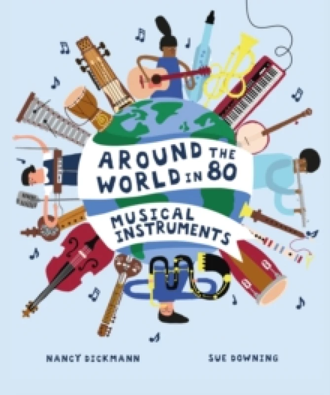 Image of Nancy Dickmann Around the World in 80 Musical Instruments Book Multi