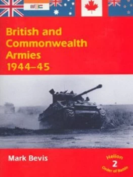 Image of British and Commonwealth Armies 1944-45 by Mark Bevis Paperback