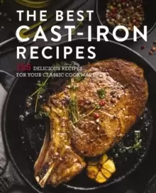 Image of The Best Cast Iron Cookbook : 125 Delicious Recipes for Your Cast-Iron Cookware