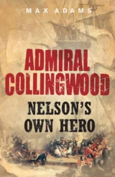 Image of Admiral Collingwood by Max Adams Book